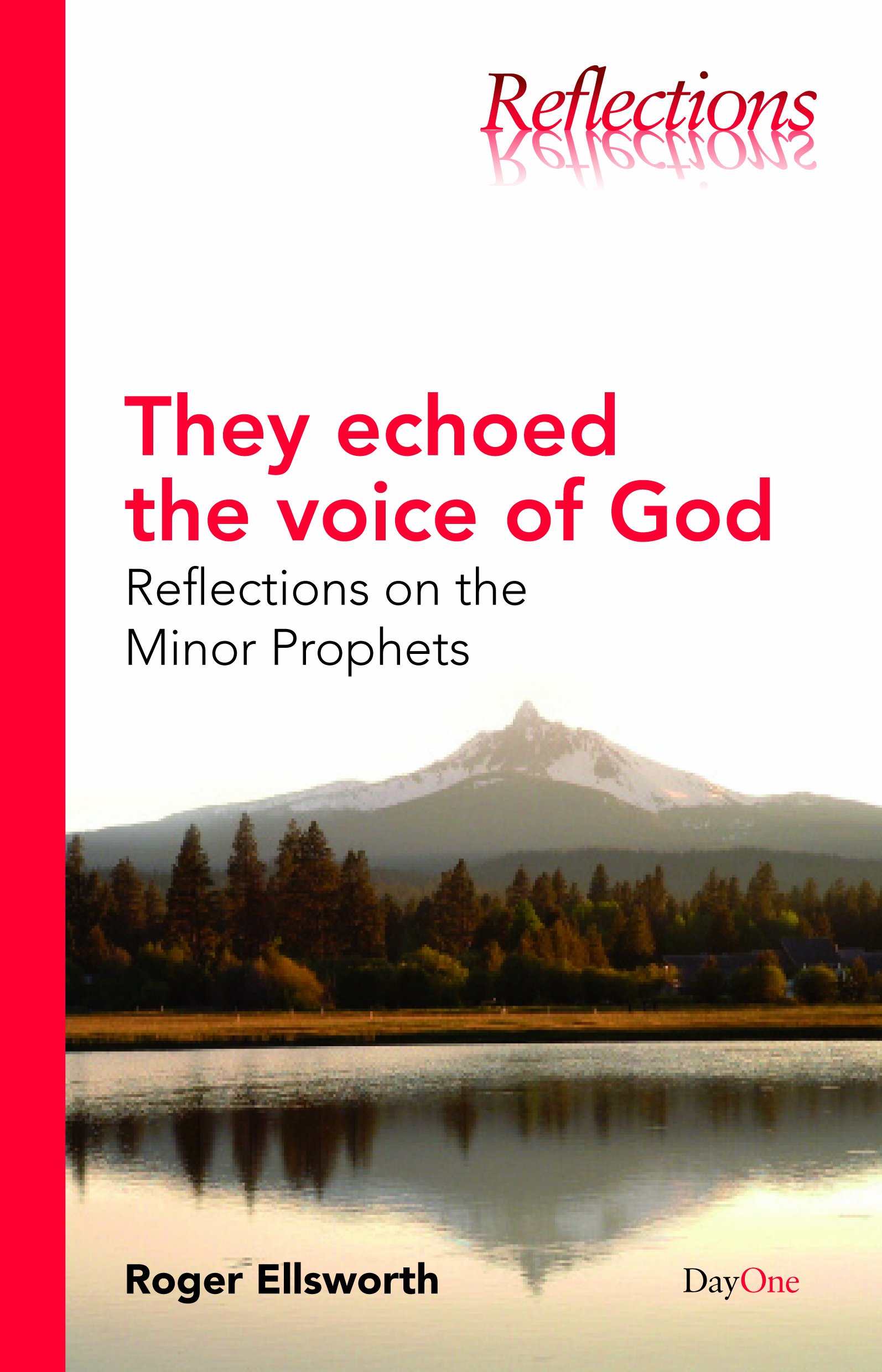 They Echoed the Voice of God: Reflections on the Minor Prophets (Reflections (DayOne))