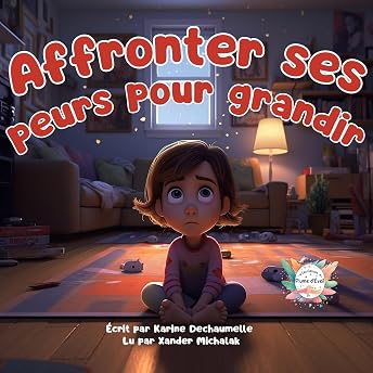 Affronter ses peurs pour grandir [Face Your Fears to Grow] Livre Audio par Karine Dechaumelle episode artwork