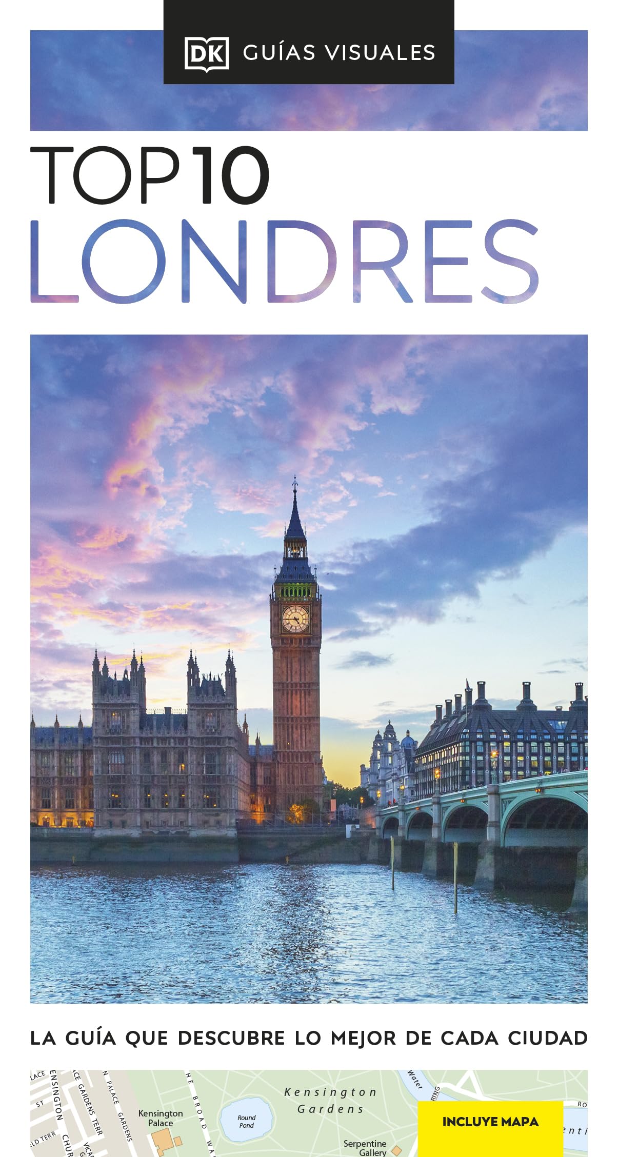 Londres (Guías Visuales TOP 10): La guía que descubre lo mejor de cada ciudad (Guías de viaje)
