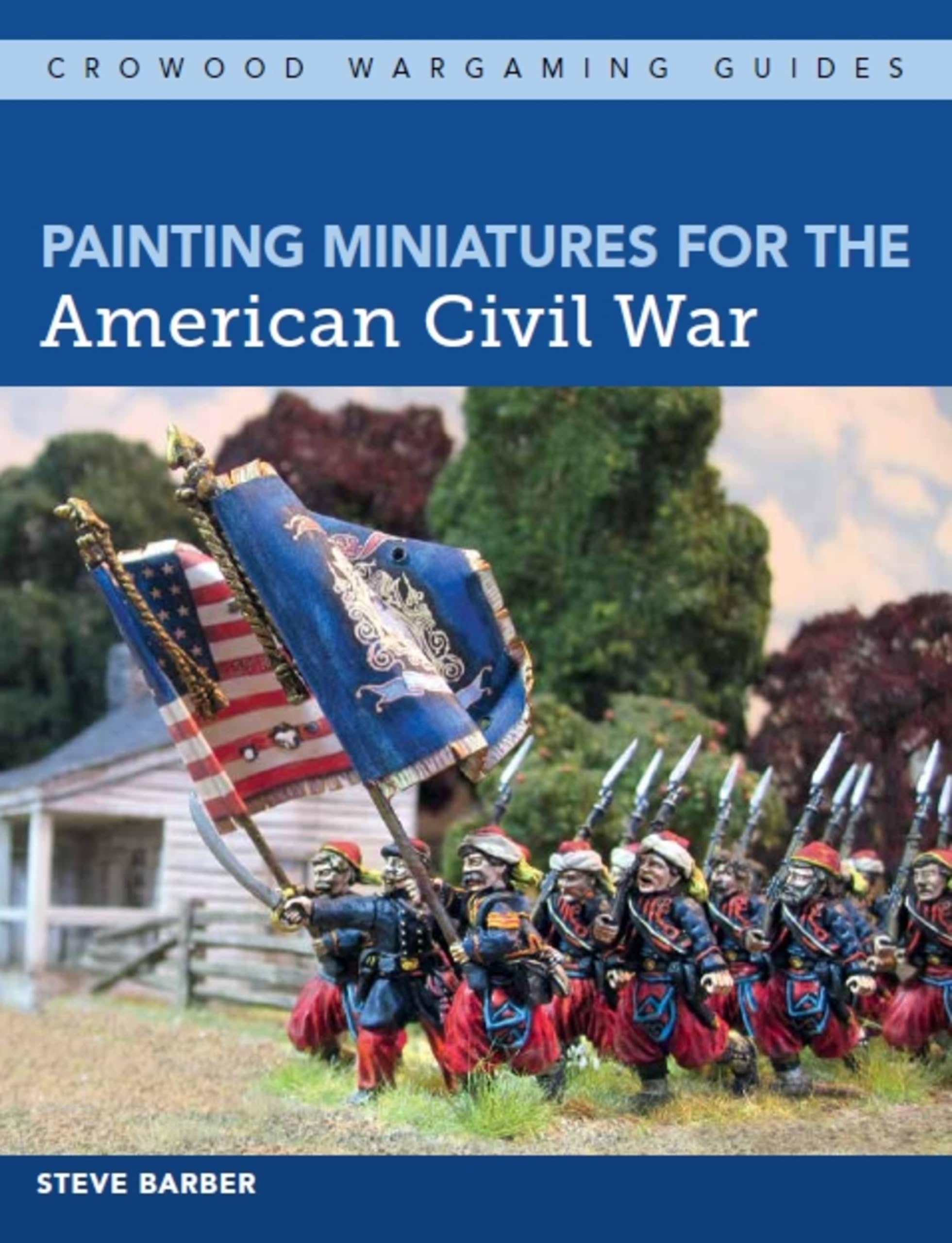 Painting Miniatures for the American Civil War (Crowood Wargaming Guides) Paperback โ March 5, 2019