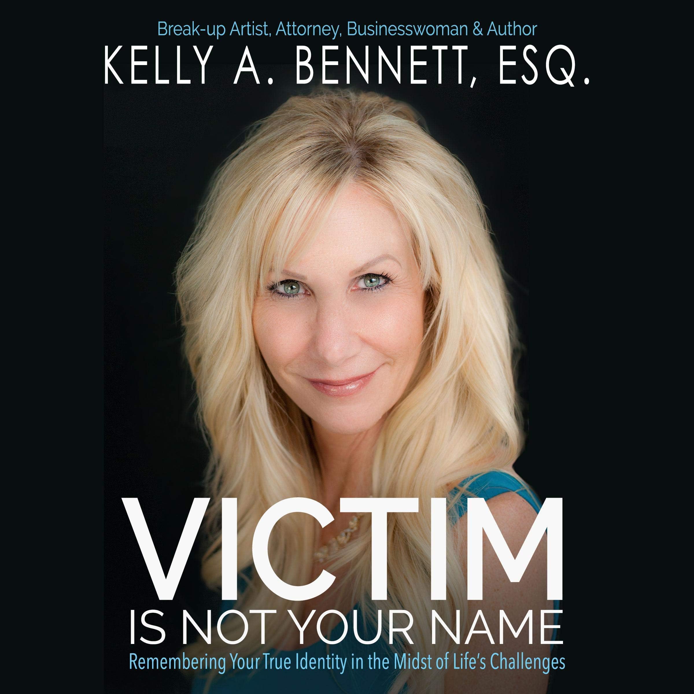 Victim Is Not Your Name: Remembering Your True Identity in the Midst of Life Challenges