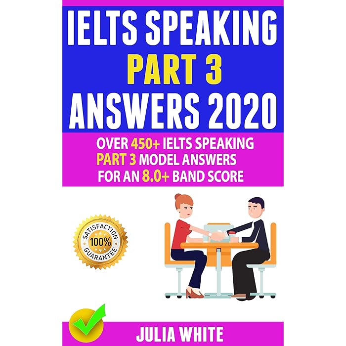 Buy IELTS SPEAKING PART 3 ANSWERS 2020 Over 450+ IELTS Speaking Part 3