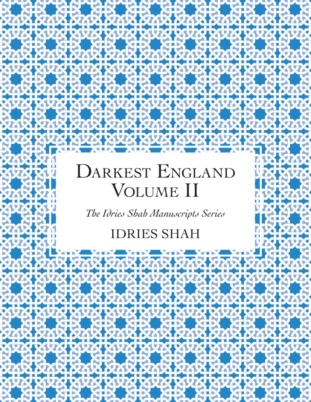 Darkest England: The Manuscript, Volume II (The Idries Shah Manuscripts Series)
