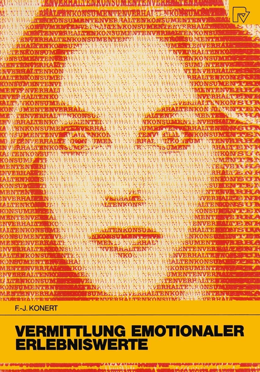 Vermittlung Emotionaler Erlebniswerte: Eine Marketingstrategie für Gesättigte Märkte (Konsum und Verhalten) (German Edition)