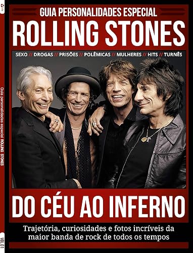 Guia personalidades - Especial - Rolling Stones: Do céu ao inferno - Trajetória, curiosidades e fotos incríveis da maior banda de rock de todos os tempos