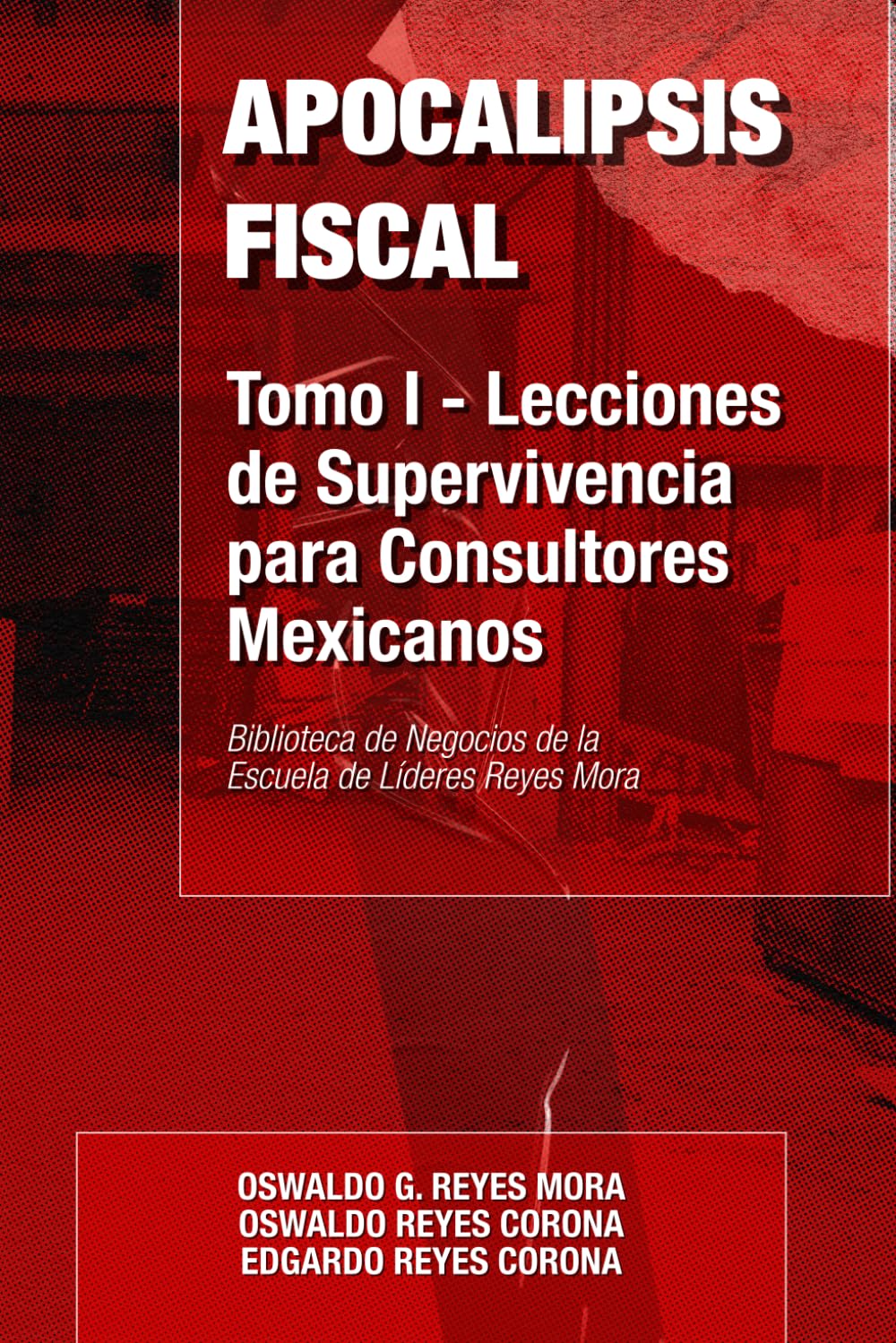 Apocalipsis Fiscal: Lecciones de Supervivencia para Consultores Mexicanos