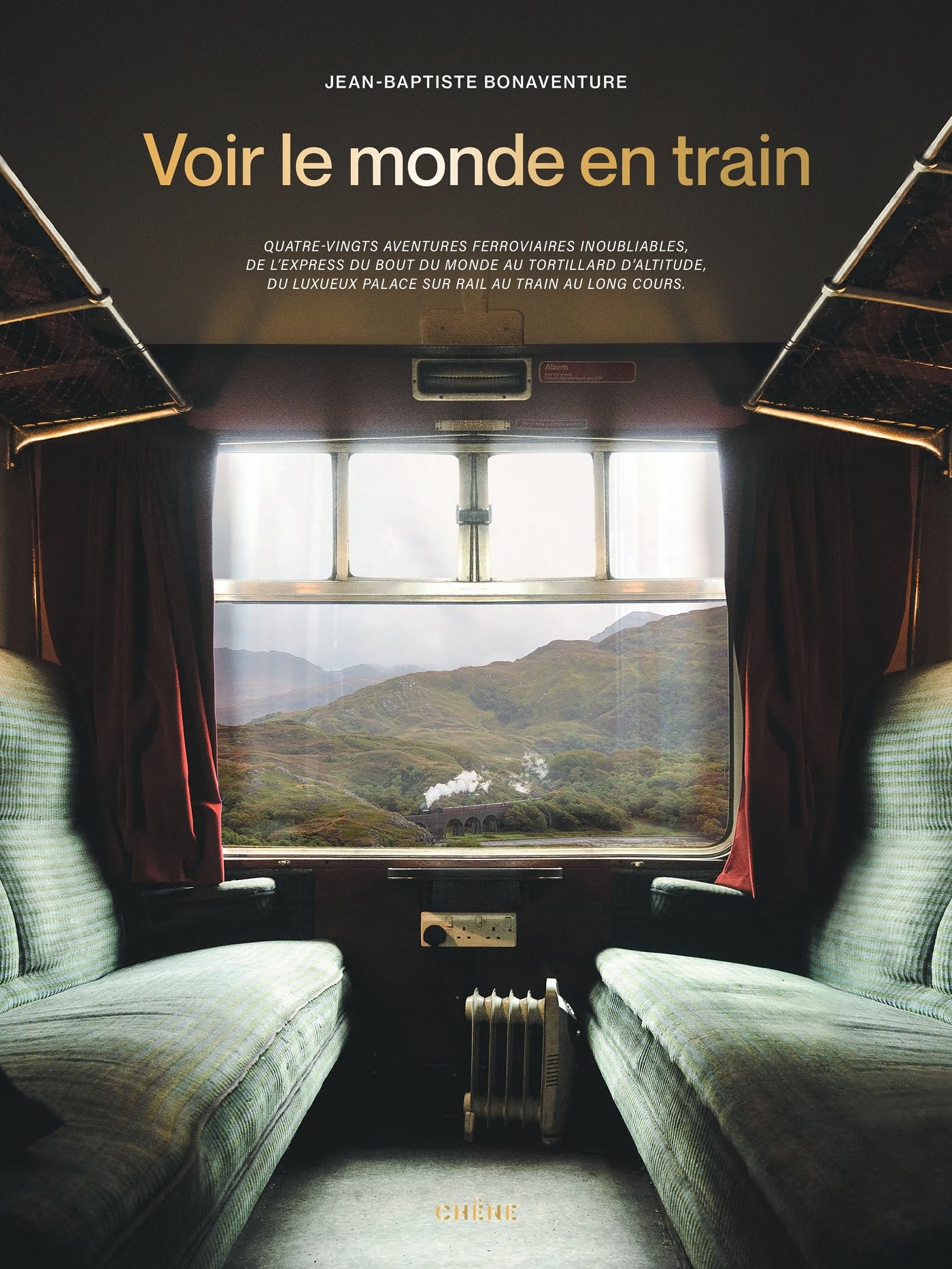 Voir le monde en train: 80 aventures ferroviaires inoubliables