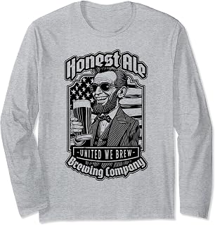 Abraham Lincoln Beer Funny Honest Ale Brewing Company Brew Long Sleeve T-Shirt