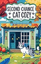 Second chance cat cozy: cat Cozy Mystery (Cat Cozy mystery series Book 6)