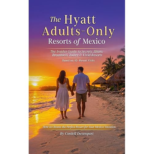 The Hyatt Adults-Only Resorts of Mexico : The Insider Guide to Secrets, Zilara, Breathless, Zoëtry & Vivid Resorts