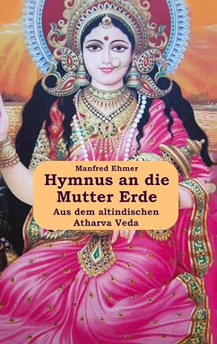 Hymnus an die Mutter Erde: Aus dem Atharva Veda (Edition Theophanie)