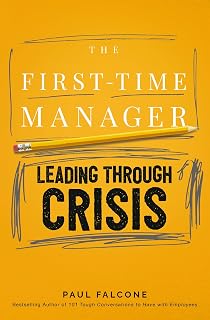 The First-Time Manager: Leading Through Crisis by Paul Falcone | Essential Guide for New Managers Facing Workplace Disruptions