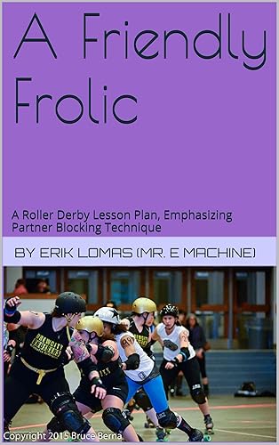 A Friendly Frolic: A Roller Derby Lesson Plan, Emphasizing Partner Blocking Technique