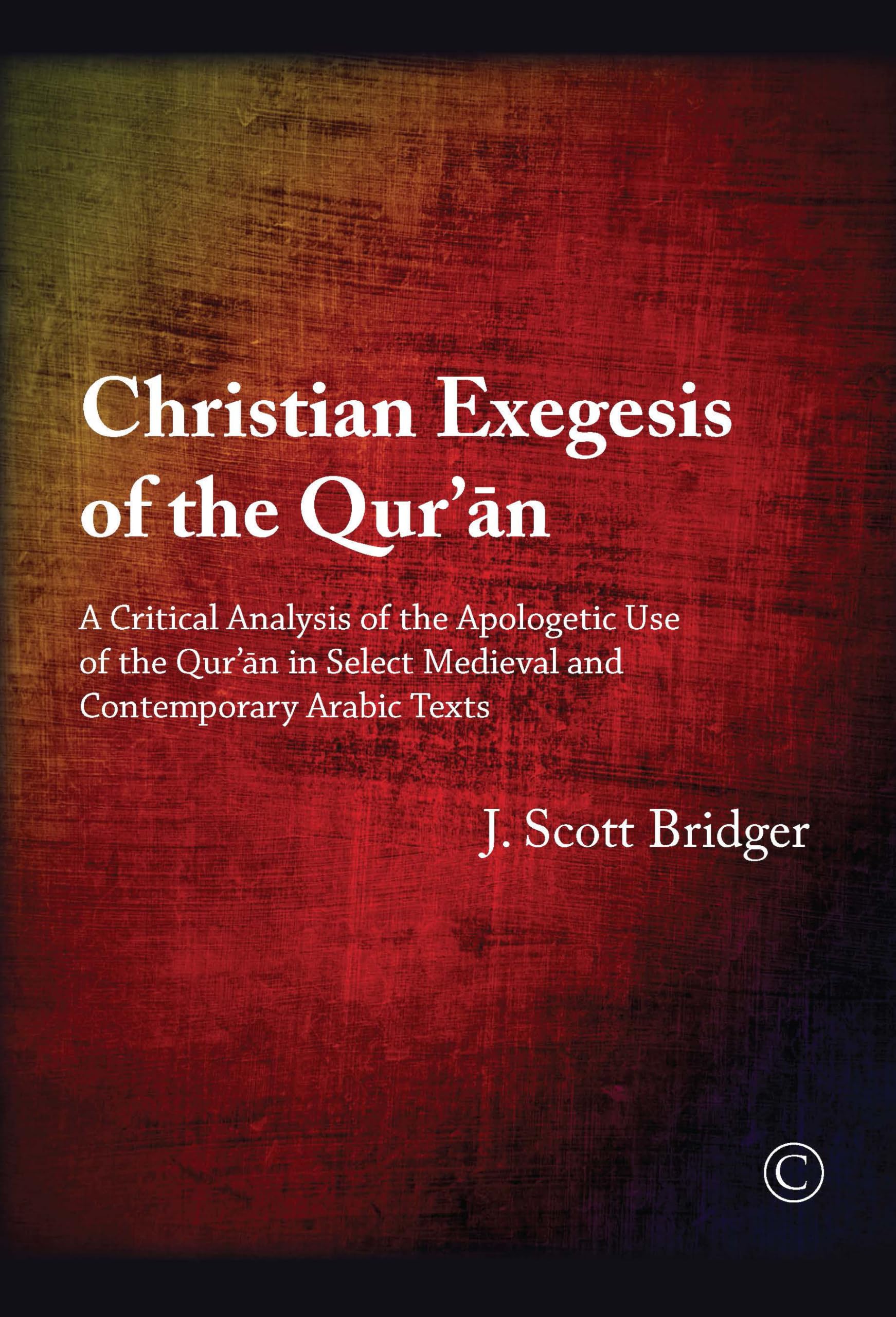Buy Christian Exegesis of the Qur'an: A Critical Analysis of the Apologetic Use of the Qur'an in Select Medieval and Contemporary Arabic Texts — BookShops.in