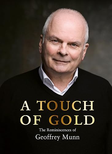 A Touch of Gold: The Reminiscences of Geoffrey Munn