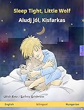 Sleep Tight, Little Wolf – Aludj jól, Kisfarkas (English – Hungarian): Bilingual children's book, age 2 and up (Sefa Picture Books in two languages)