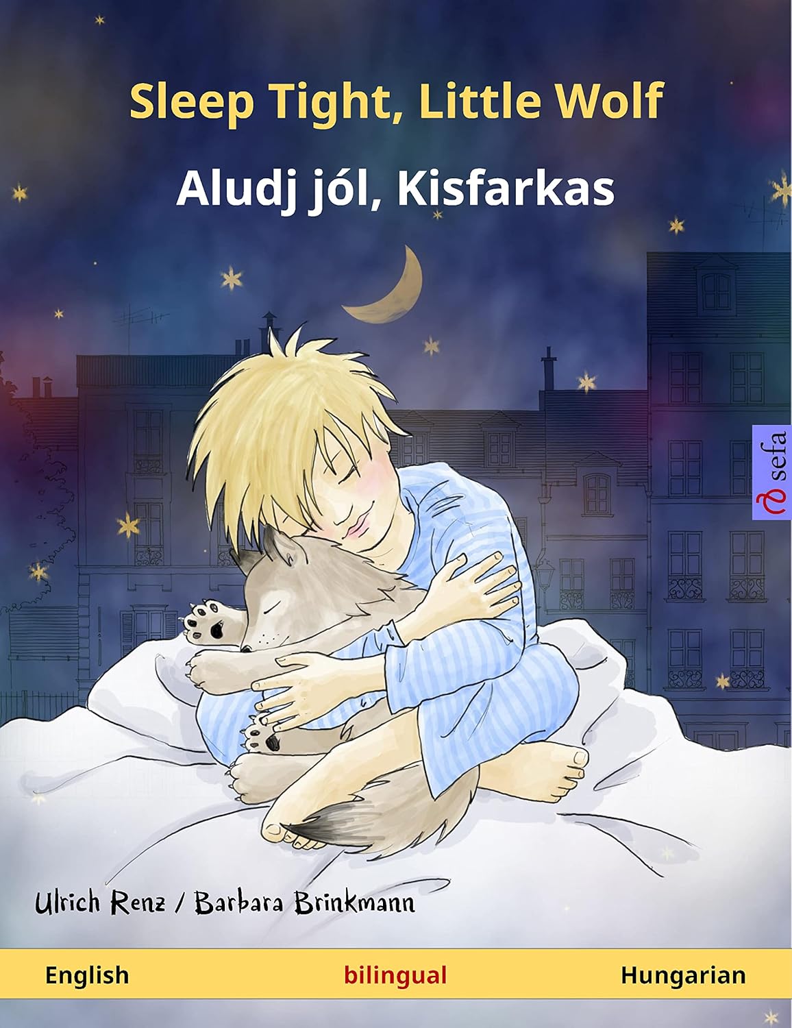 Sleep Tight, Little Wolf – Aludj jól, Kisfarkas (English – Hungarian): Bilingual children’s book, age 2 and up (Sefa Picture Books in two languages)