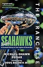 The Franchise: Seattle Seahawks: A Curated History of the Legion of Boom Era
