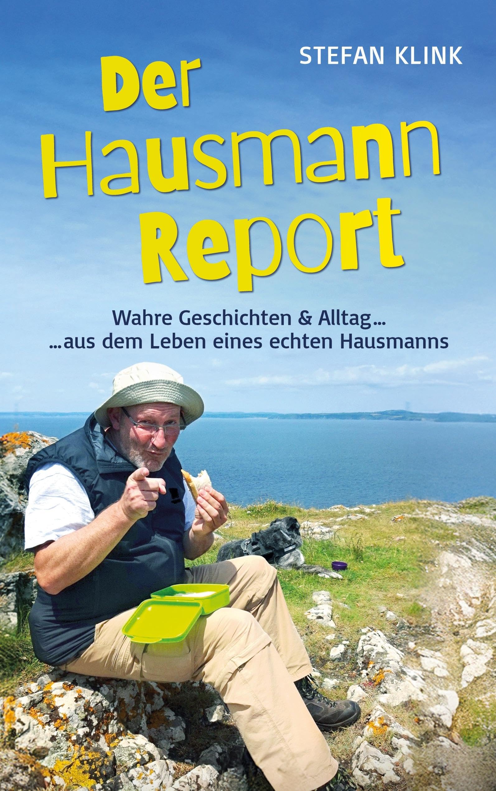 Der Hausmann-Report: Wahre Geschichten & Alltag aus dem Leben eines echten Hausmanns