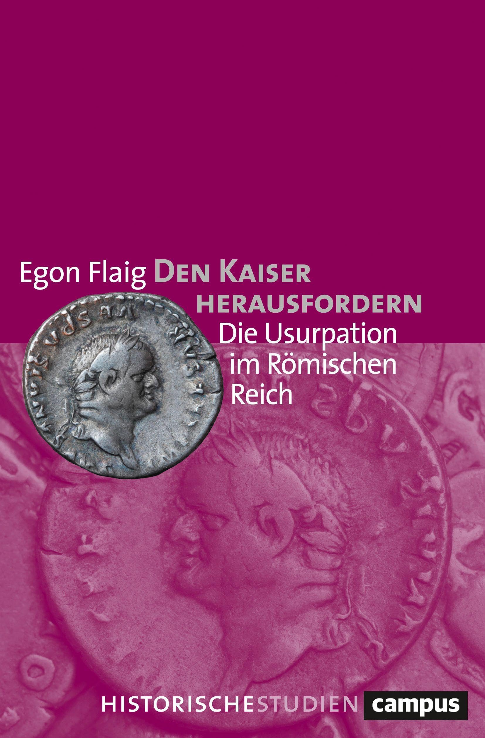 Den Kaiser herausfordern: Die Usurpation im Römischen Reich