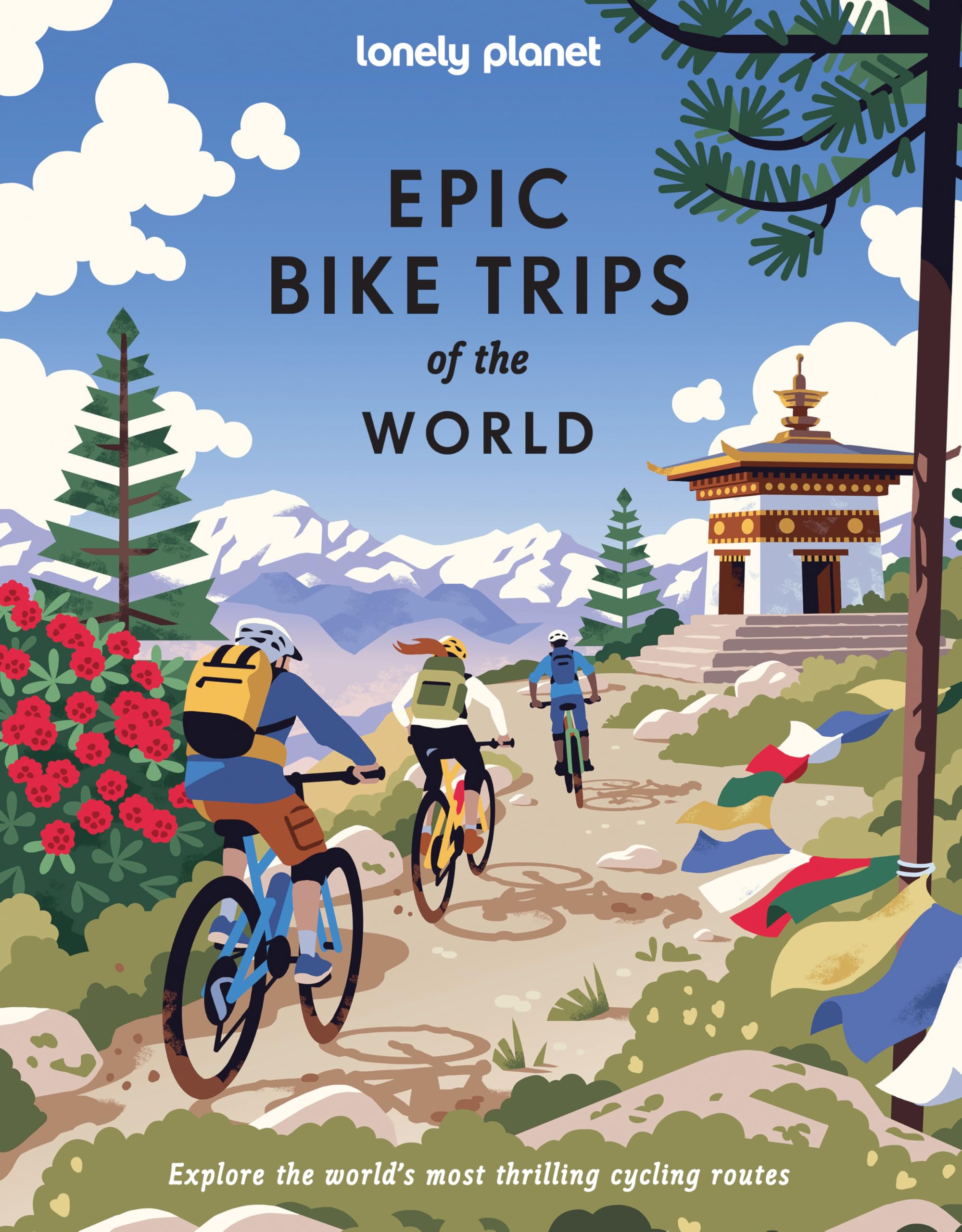 Lonely Planet Epic Bike Trips of the World by Lonely Planet Hardback