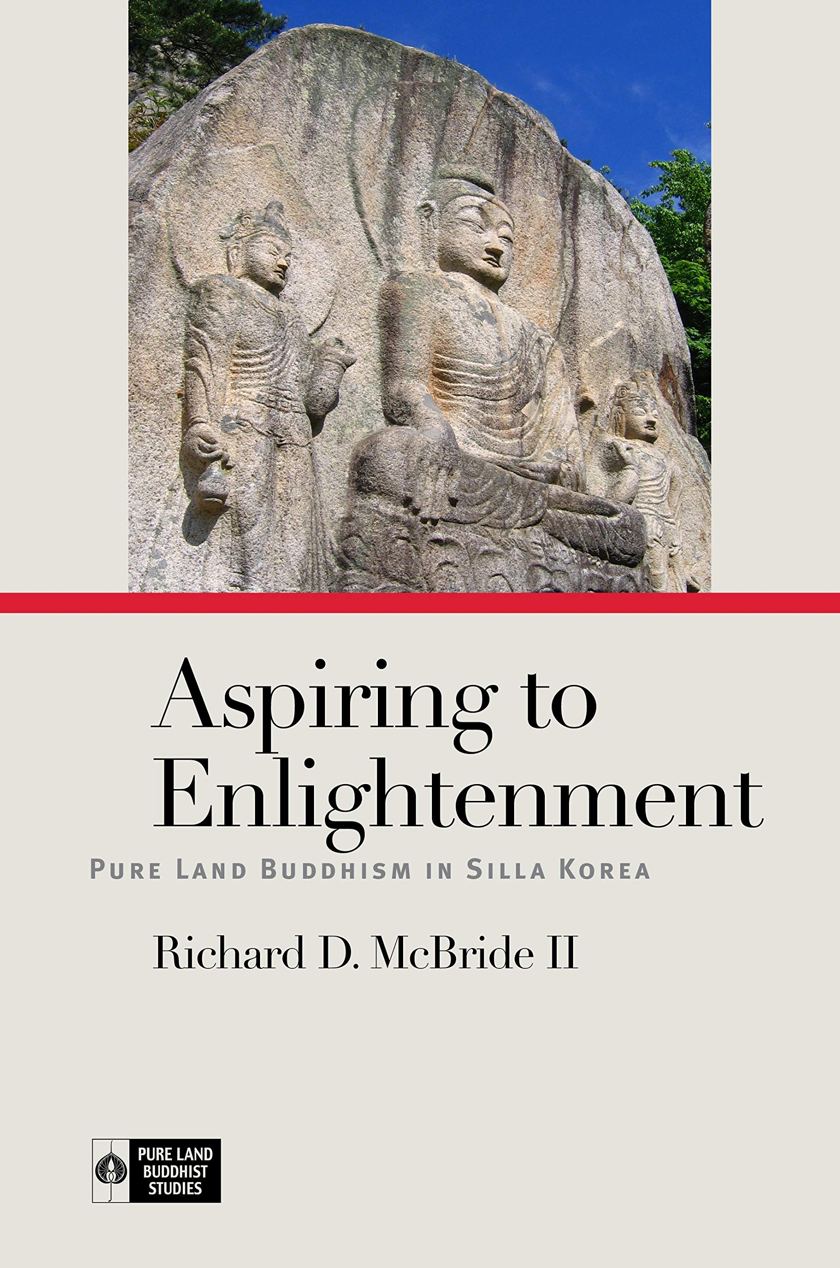 Aspiring to Enlightenment: Pure Land Buddhism in Silla Korea (Pure Land Buddhist Studies)