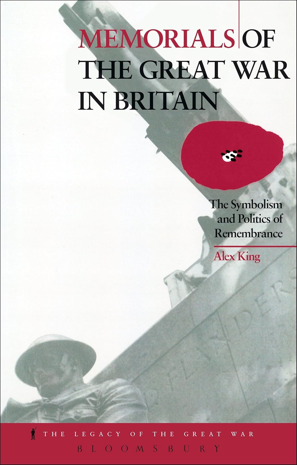 Memorials of the Great War in Britain: The Symbolism and Politics of Remembrance (The Legacy of the Great War Book 9) (v)