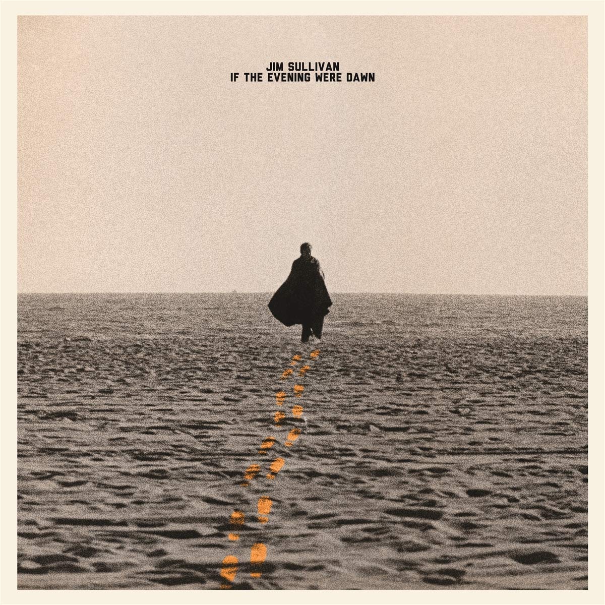 If the Evening Were Dawn by Jim Sullivan (CD, 2019)