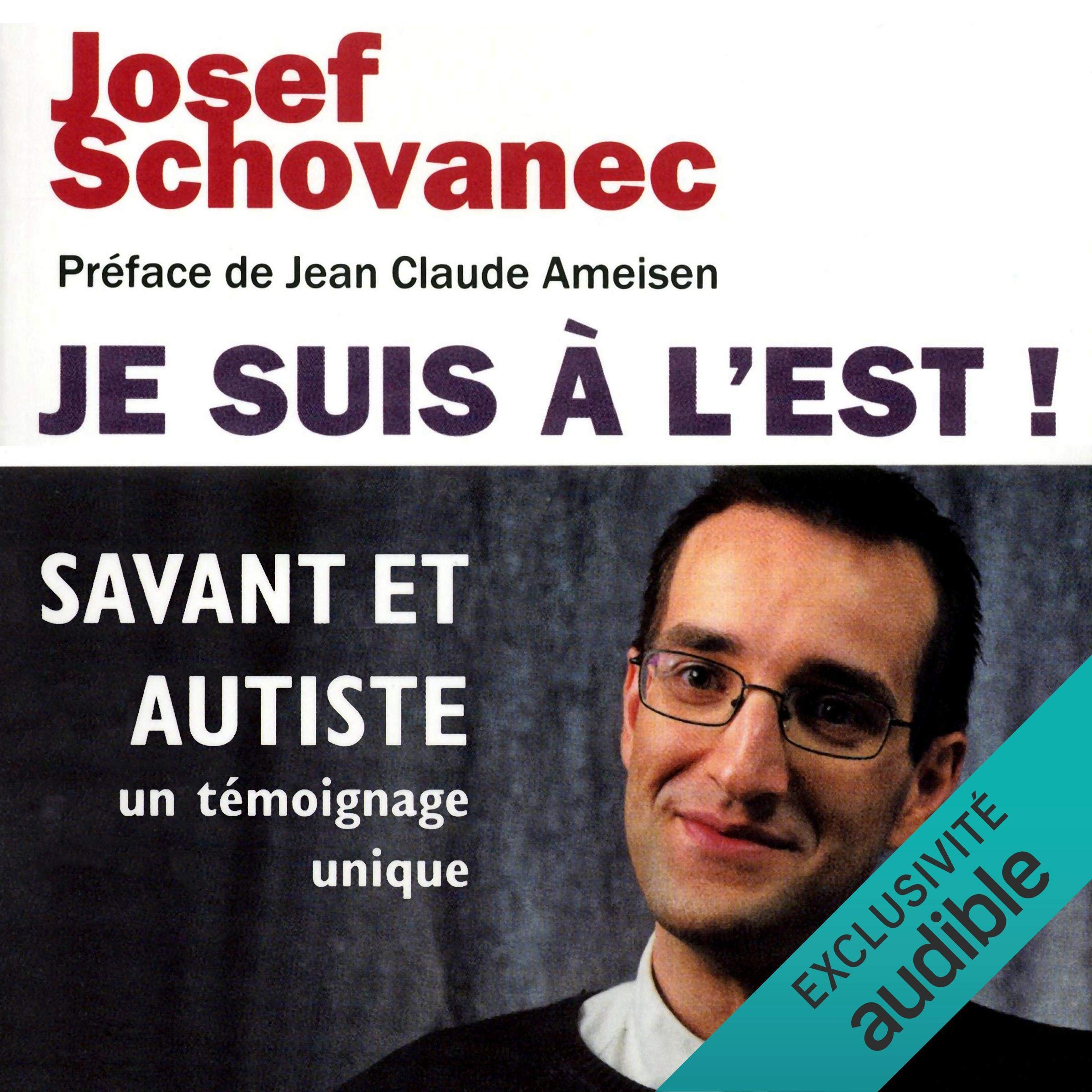 Cover art for Je suis à l'Est ! Savant et autiste, un témoignage unique