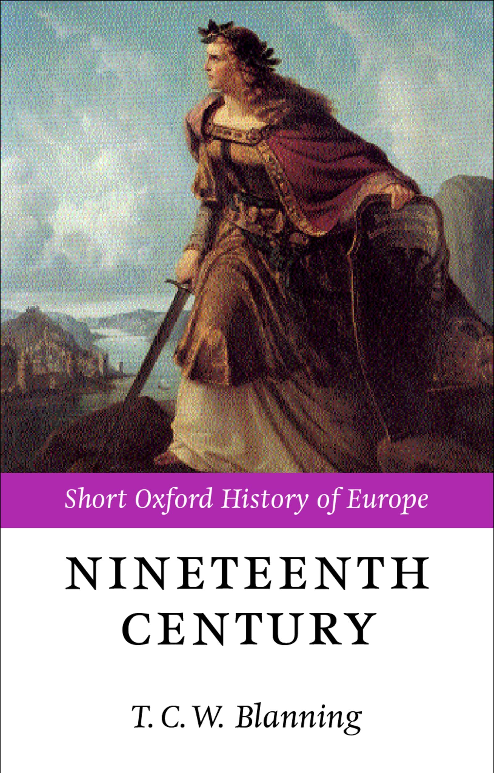 The Nineteenth Century: Europe 1789-1914 (Short Oxford History of Europe)