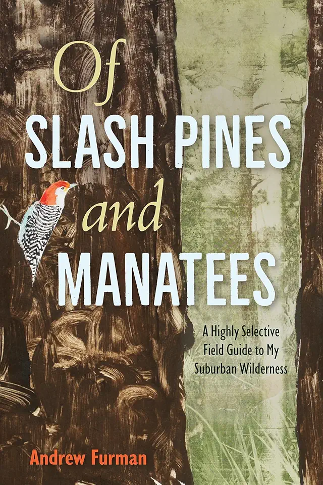 Of Slash Pines and Manatees — A Field Guide to Suburban Wilderness