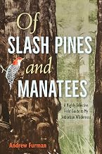 Of Slash Pines and Manatees: A Highly Selective Field Guide to My Suburban Wilderness (Florida Humanities Partnership Publications)