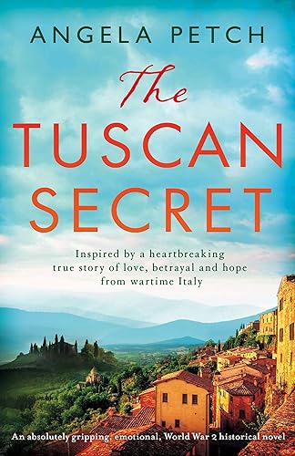 The Tuscan Secret: An absolutely gripping, emotional, World War 2 historical novel