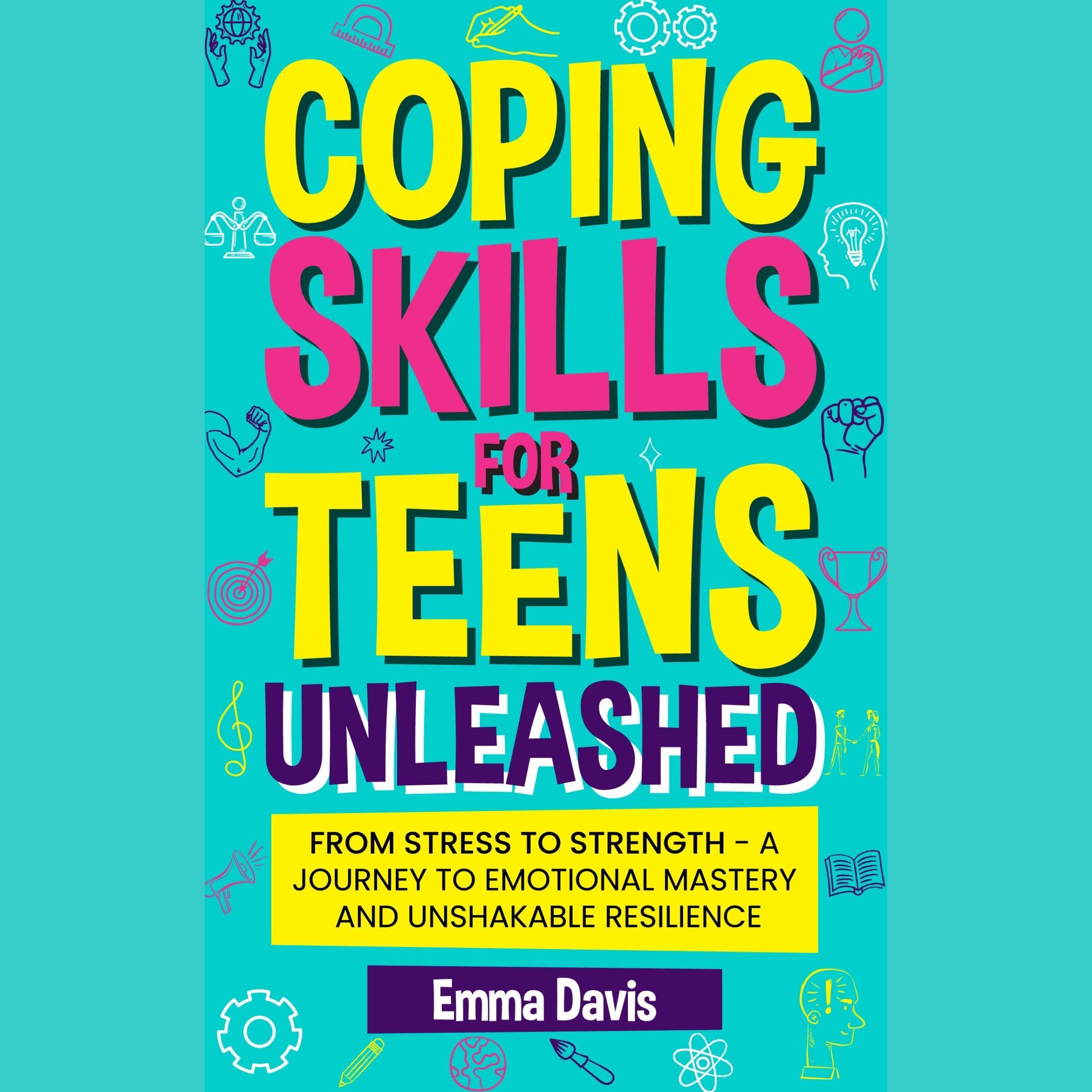 Cover art for Coping Skills for Teens Unleashed: From Stress to Strength