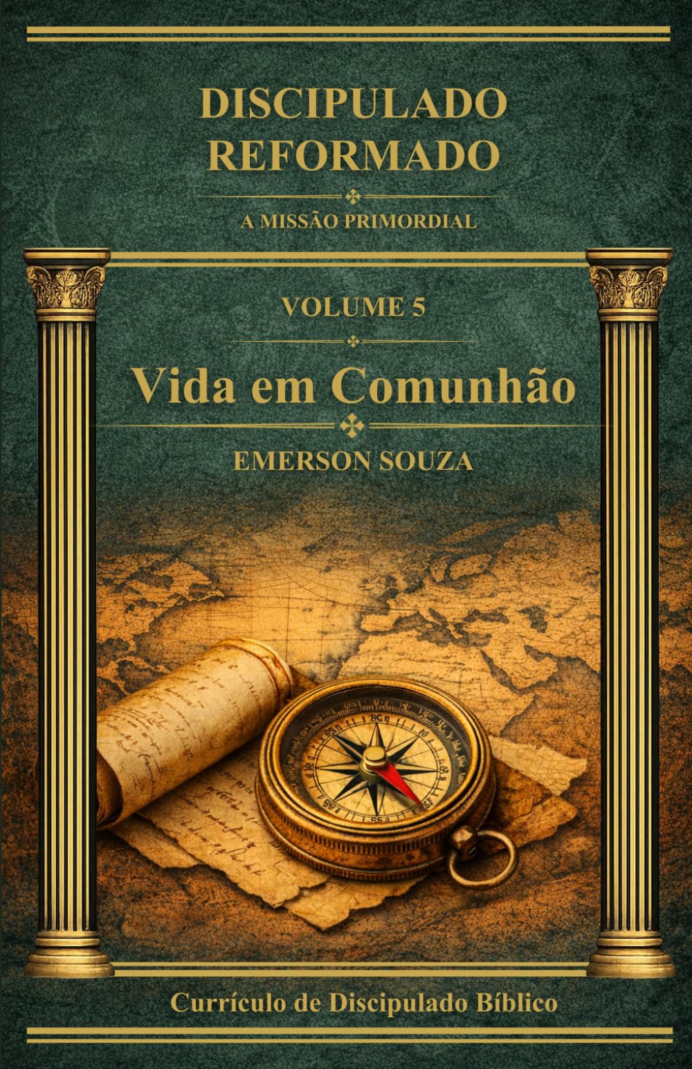 Discipulado Reformado: A Missão Primordial - Volume 5 - Vida em Comunhão