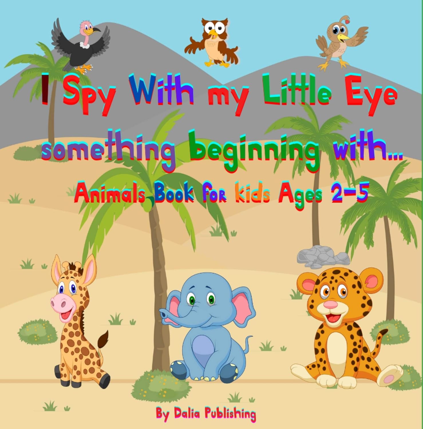 I Spy with my little eye something beginning with...Animals Book for Kids ages 2-5: A fun and educational guess Animals starting with the letters of the alphabet from a to z      Kindle Edition