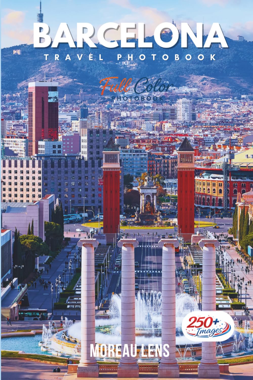 Barcelona Travel Photobook: A Coffee Table Collection of Beautiful Places to Explore (Full-Color)