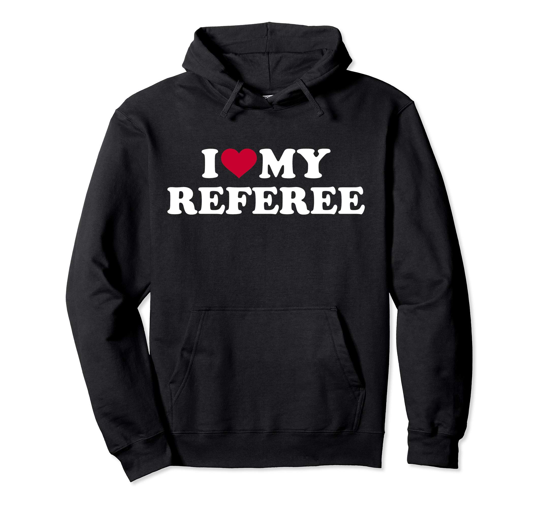 I love my referee Pullover Hoodie