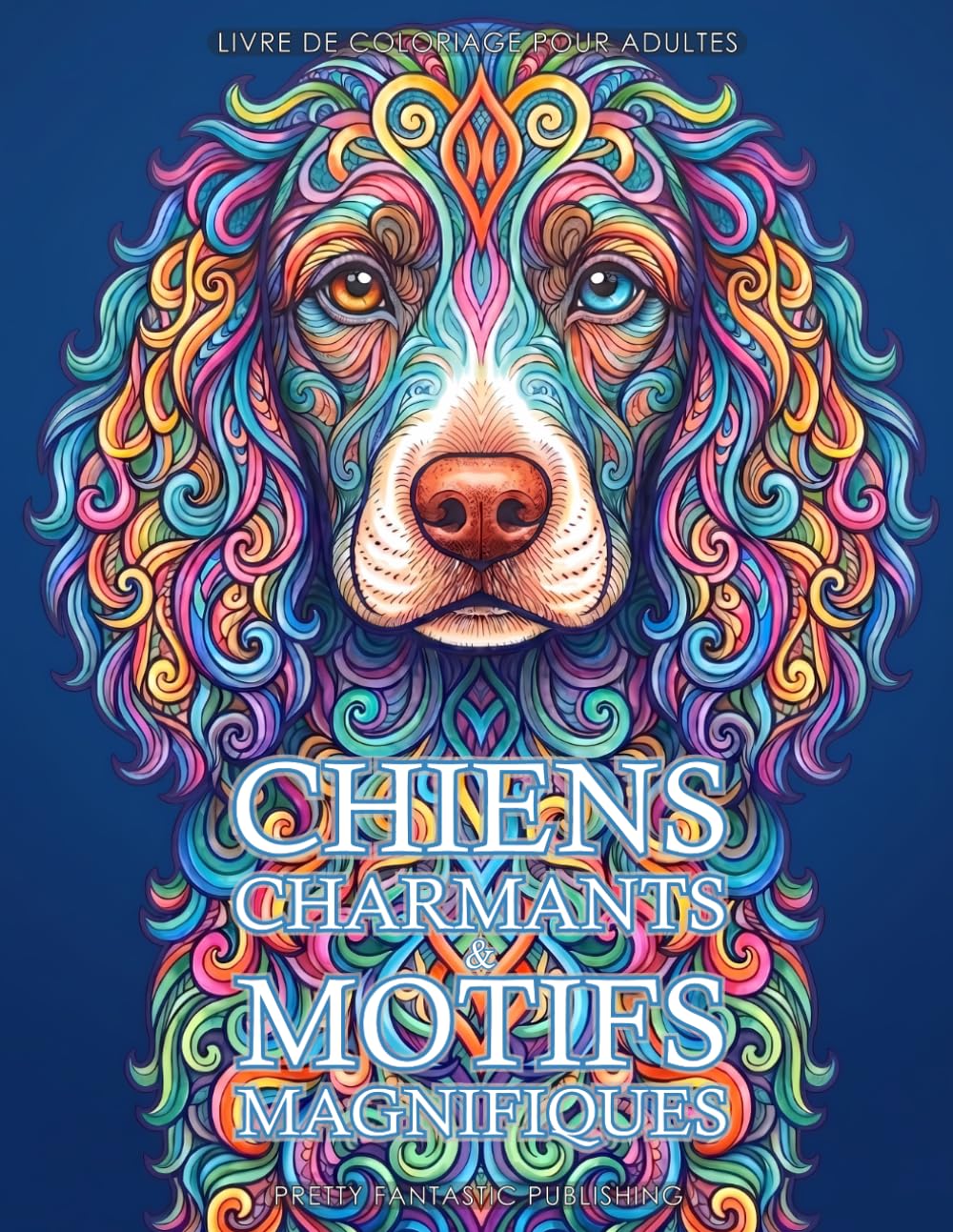 Chiens Charmants et Motifs Magnifiques - livre de coloriage pour adultes: Illustrations apaisantes pour une détente créative