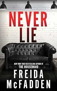 Never Lie by Freida McFadden: NYT Bestselling Psychological Thriller - Twisting Secrets & Pulse-Pounding Suspense