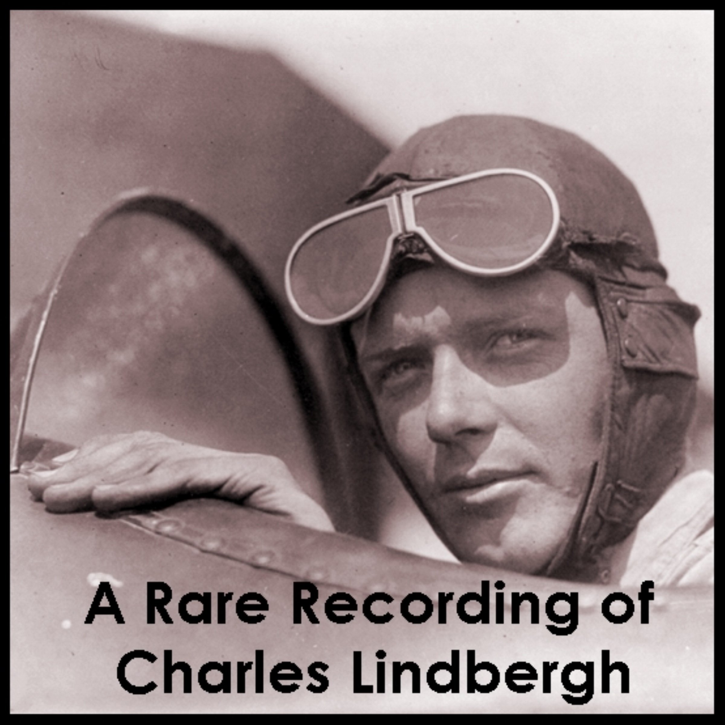 A Rare Recording of Charles Lindbergh