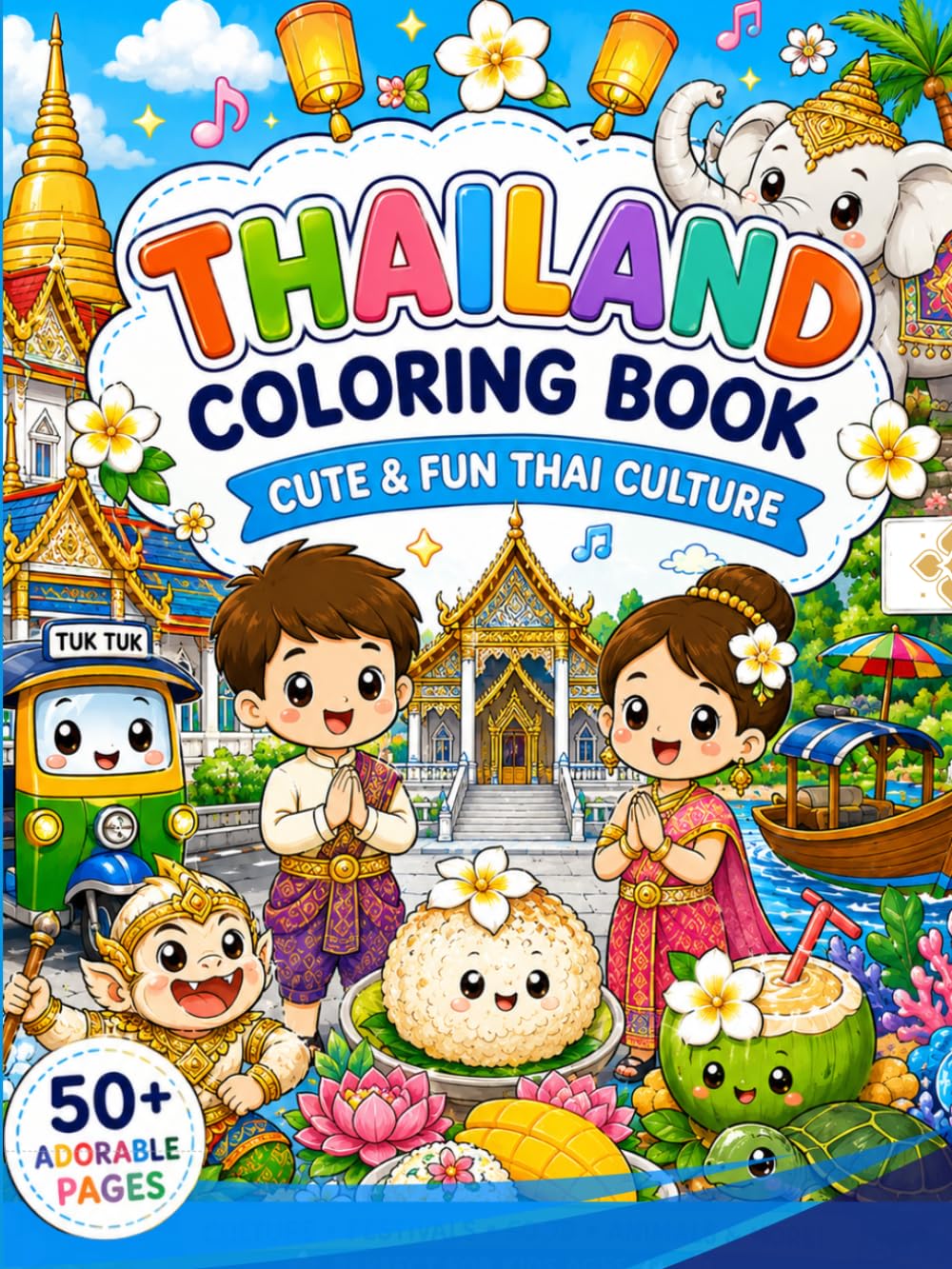 Thailand Coloring Book: Cute & Fun Thai Culture for Kids (Thailand Activity Books for Kids)
