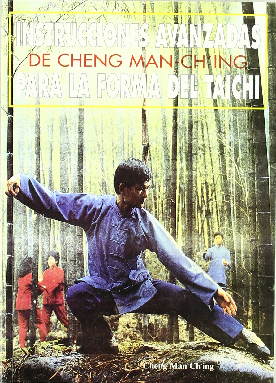 Instrucciones avanzadas de cheng man-ch'ing para la forma del tai-chi (LOS SIETE SABIOS DEL BOSQUE)