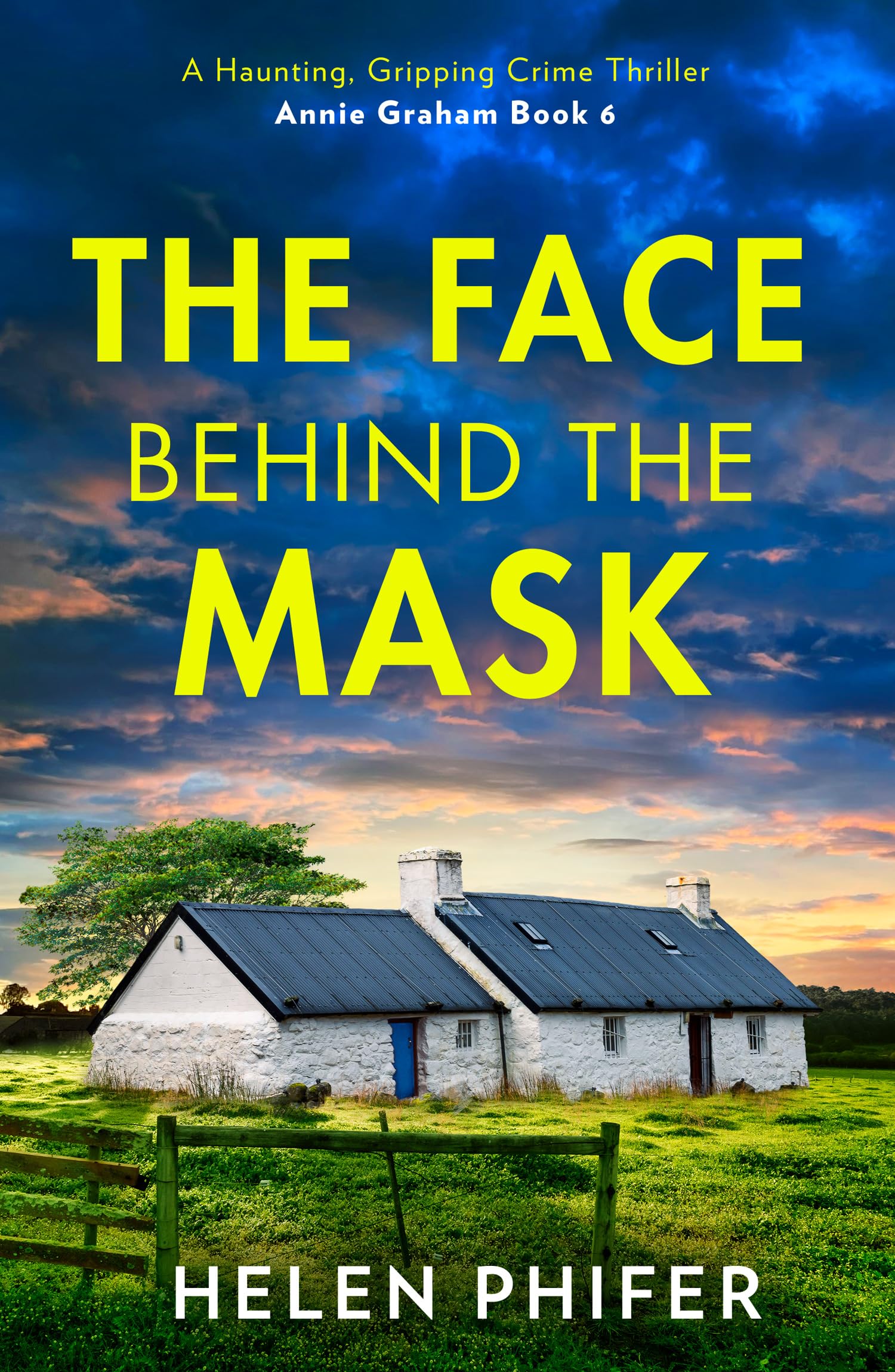 The Face Behind the Mask: The must-read final book in the police procedural serial killer crime thriller series by the bestselling author of One Left Alive! (The Annie Graham crime series)