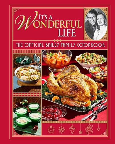 It's a Wonderful Life: The Official Bailey Family Cookbook: (Holiday Cookbook, Christmas Recipes, Holiday Gifts, Classic Christmas Movies) - Hardcover
