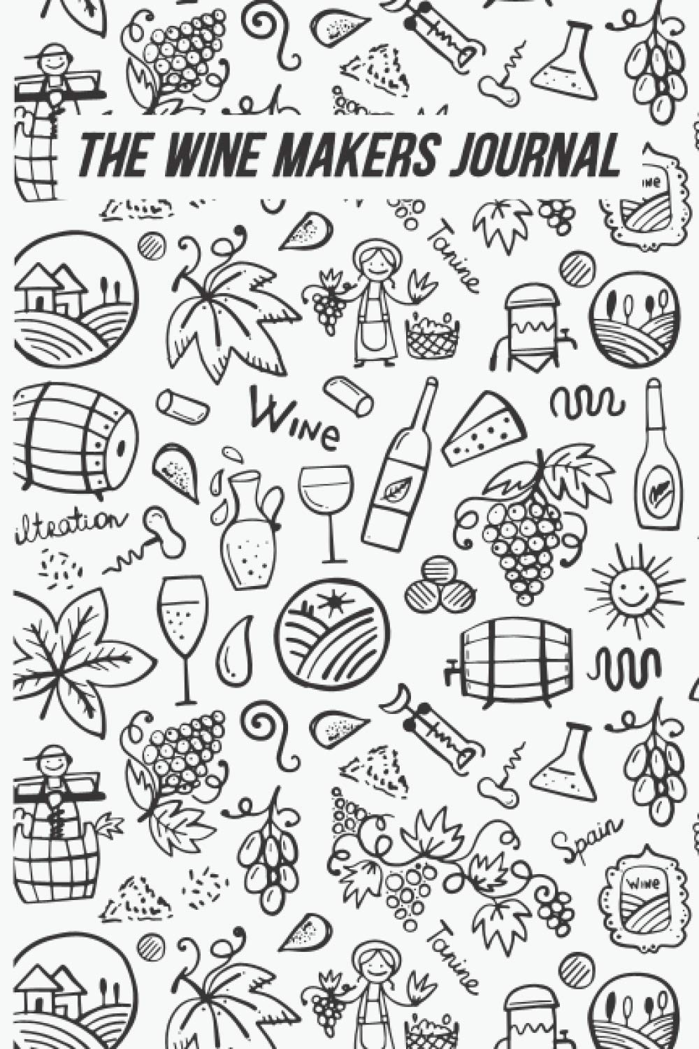 The Wine Makers Journal: A Record Book Of Ingredients, Procedures, And More, Winemaking Recipe Record Book