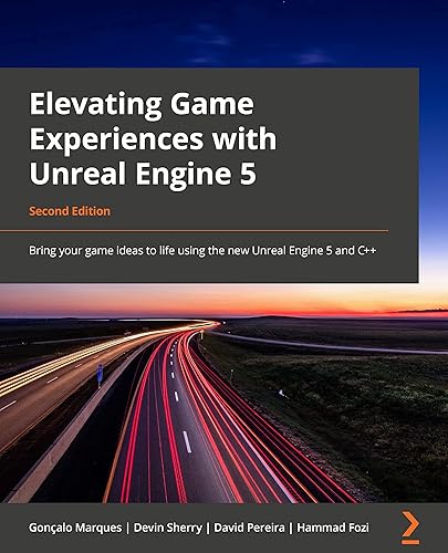 Elevating Game Experiences with Unreal Engine 5 - Second Edition: Bring your game ideas to life using the new Unreal Engine 5 and C++