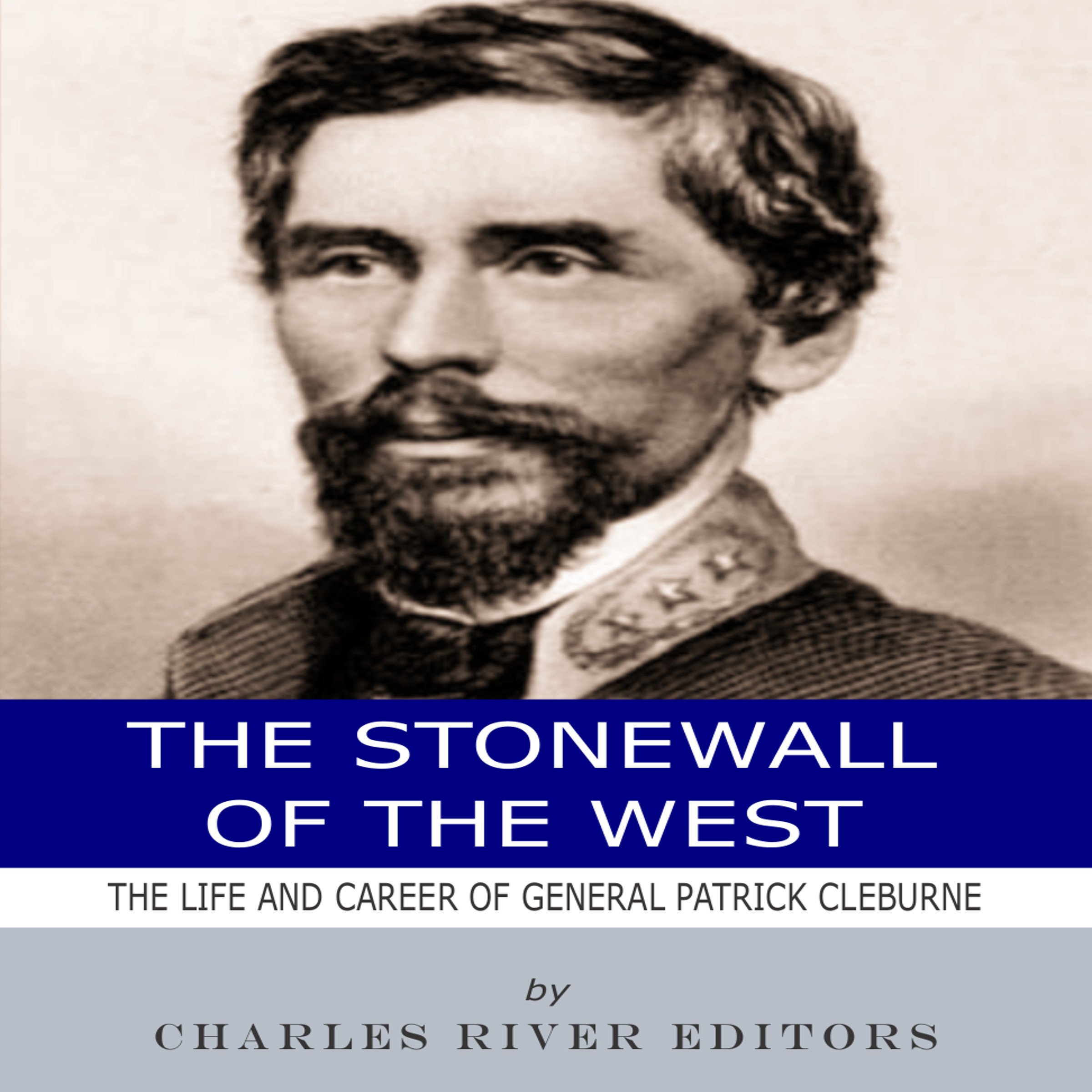 Cover art for The Stonewall of the West: The Life and Career of General Patrick Cleburne