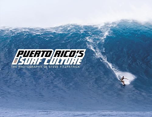 Puerto Rico's Surf Culture: The Photography of Steve Fitzpatrick (English and Spanish Edition)