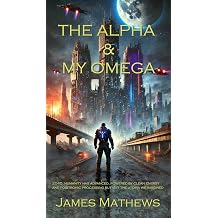 The Alpha and My Omega 2045 humanity has advanced, powered by clean energy and positronic processing but is it the Utopia we imagined
